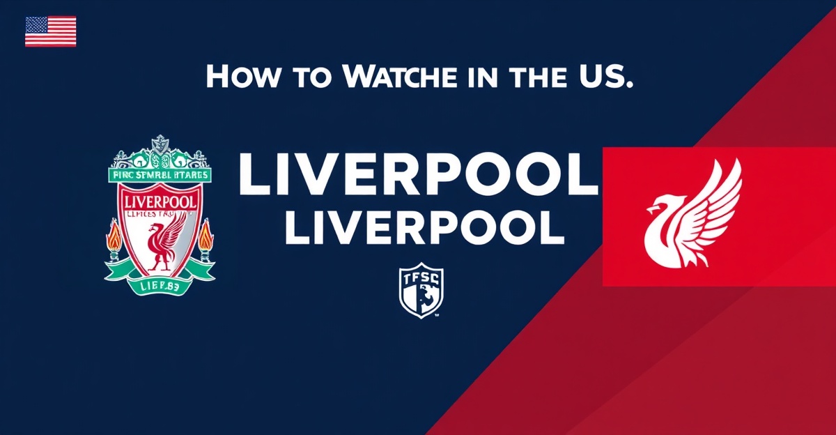 Liverpool — How to Watch in the US